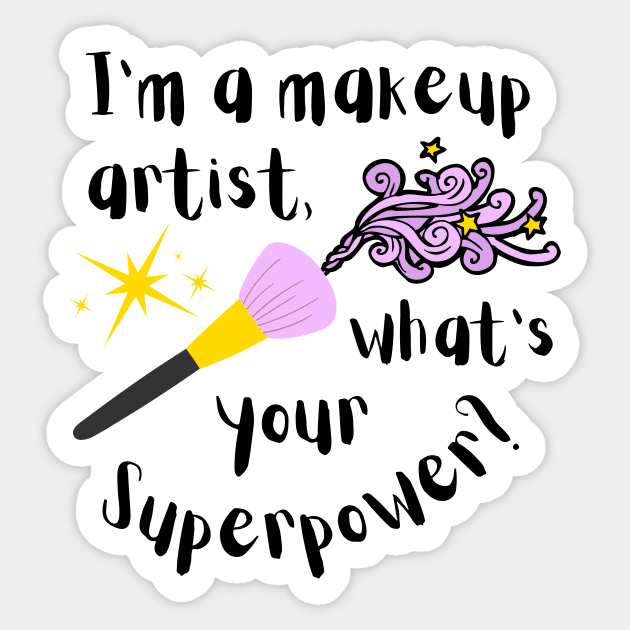 I'm a makeup artist, what's your superpower? Sticker by disturbingwonderland